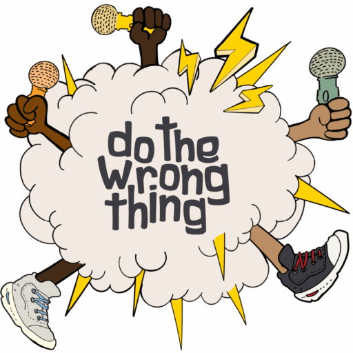 Do The Wrong Thing Podcast